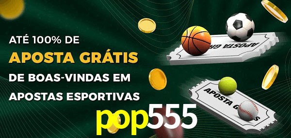 pop555 Ate 100% de Aposta Gratis