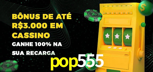 pop555 melhor bônus de depósito